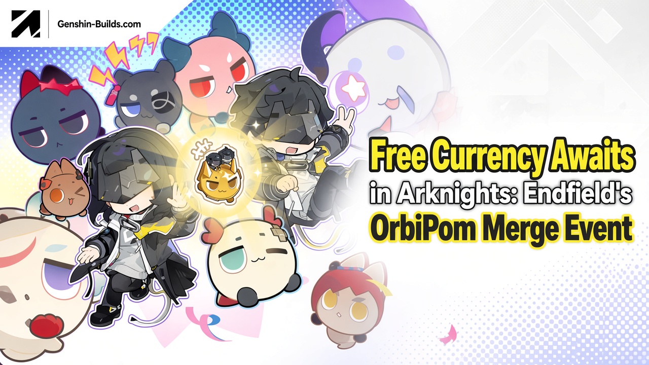 Free Currency Awaits in Arknights: Endfield’s OrbiPom Merge Event