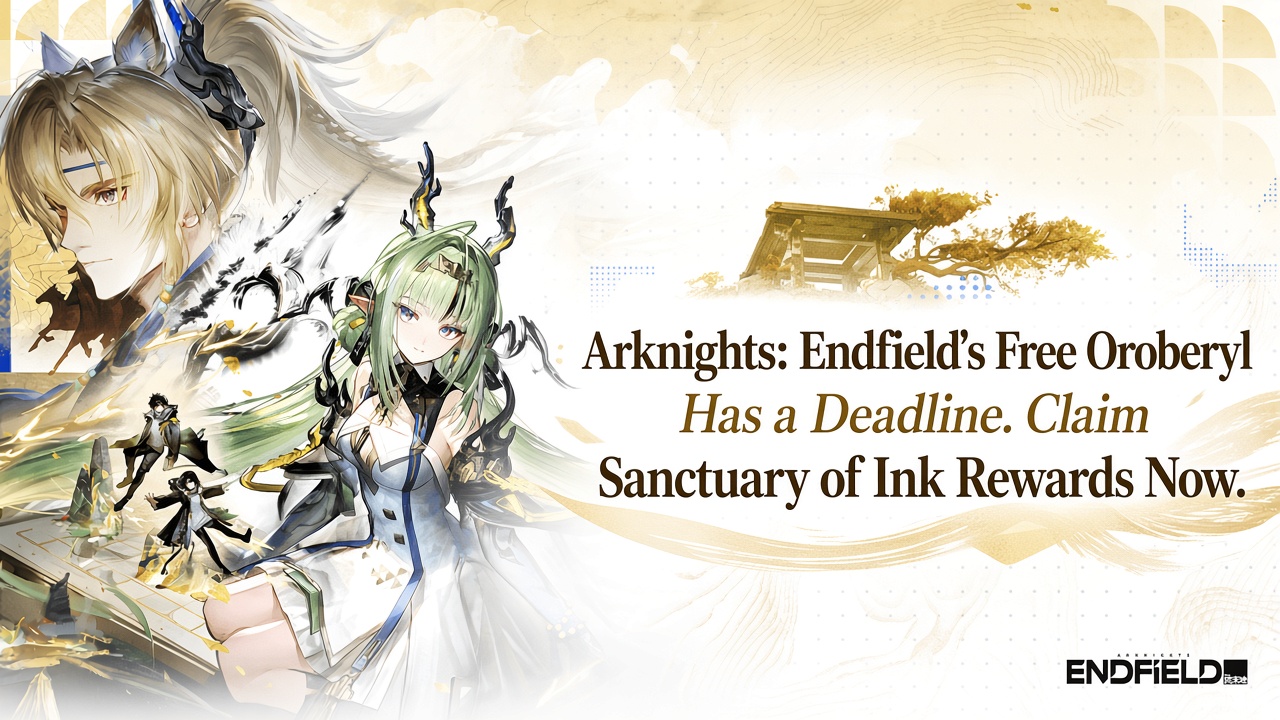 Arknights: Endfield’s Free Oroberyl Has a Deadline. Claim Sanctuary of Ink Rewards Now.