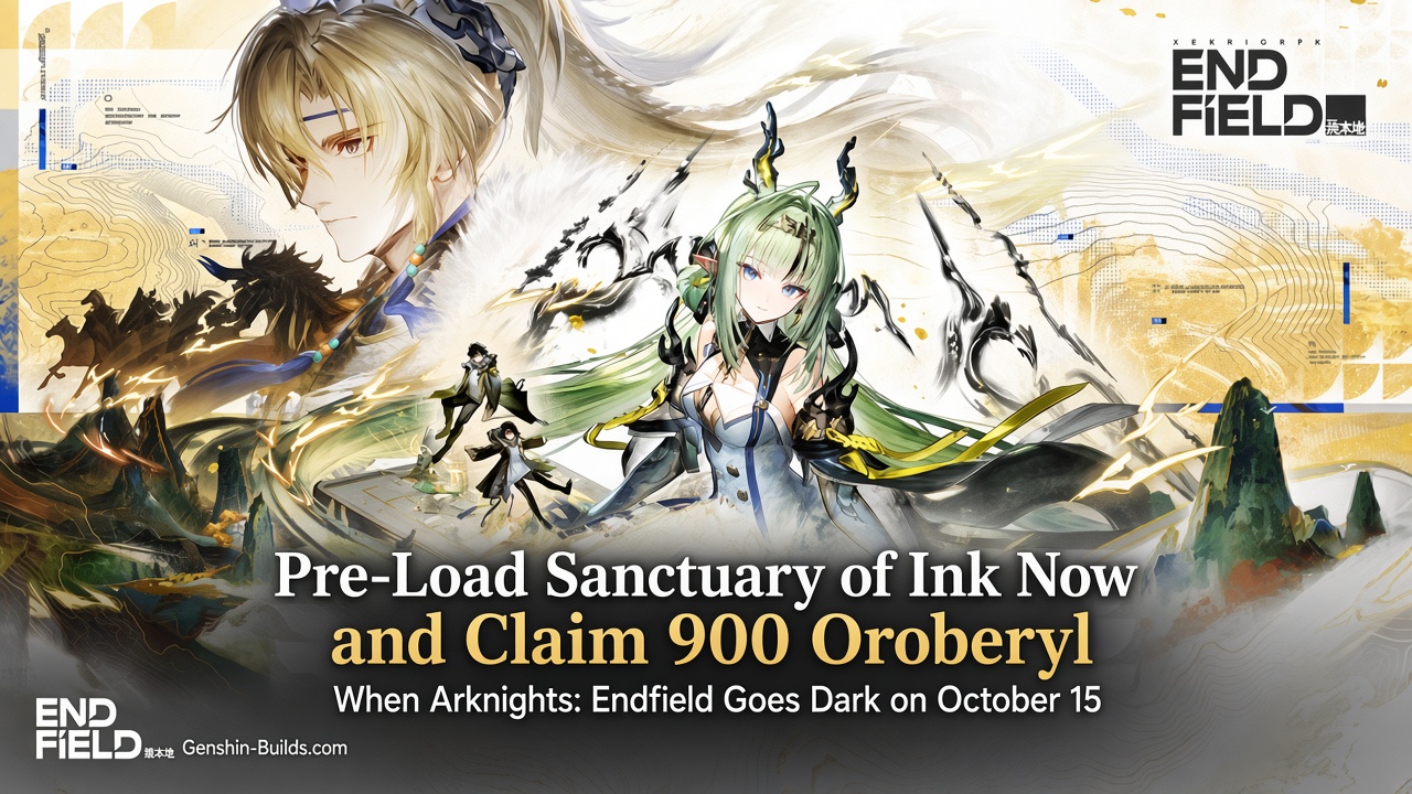 Pre-Load Sanctuary of Ink Now and Claim 900 Oroberyl When Arknights: Endfield Goes Dark on October 15
