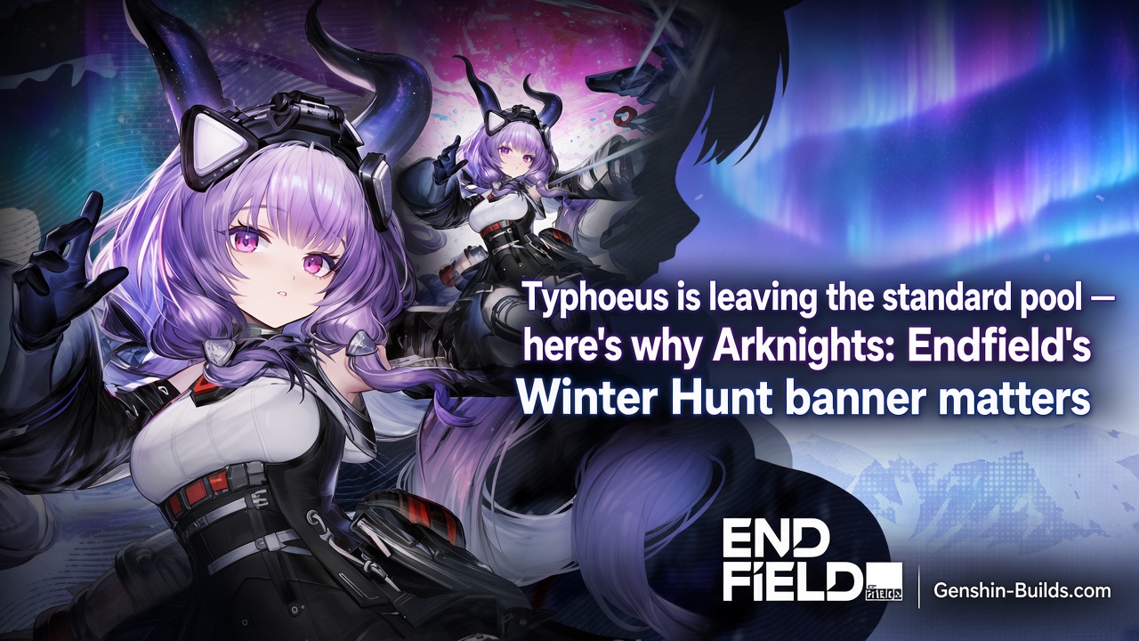 Typhoeus is leaving the standard pool — here’s why Arknights: Endfield’s Winter Hunt banner matters