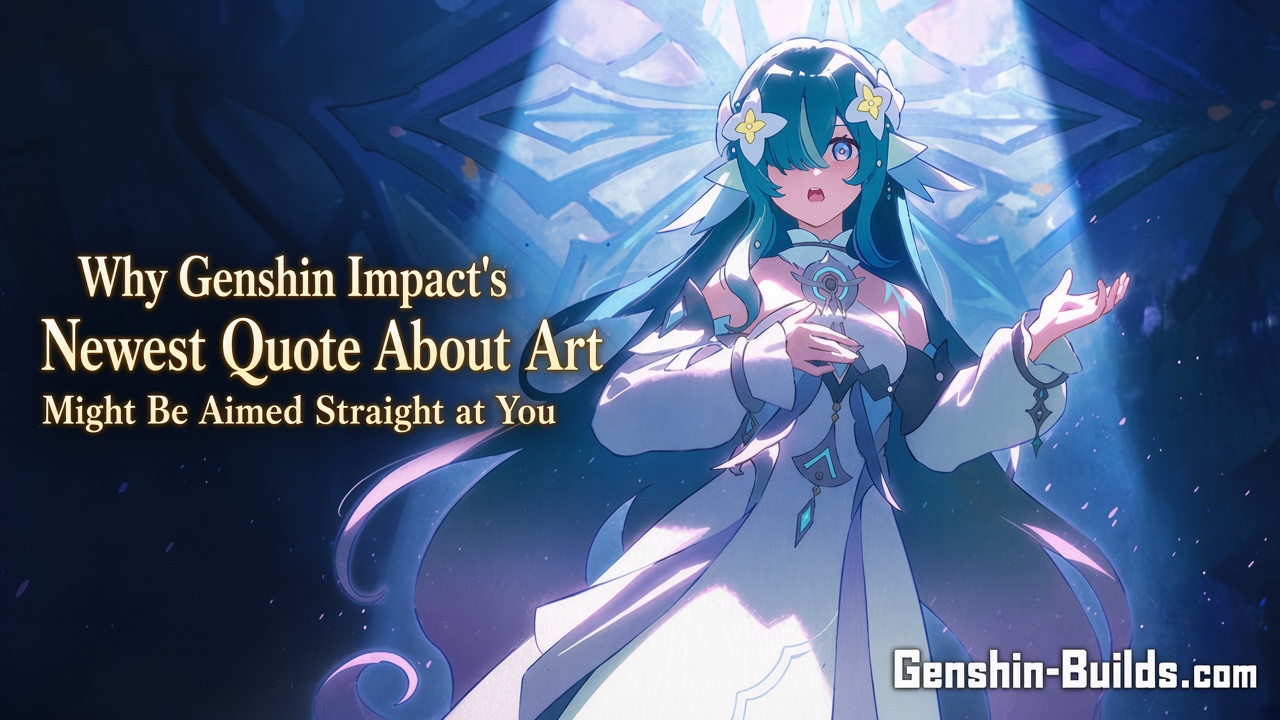 Why Genshin Impact’s Newest Quote About Art Might Be Aimed Straight at You