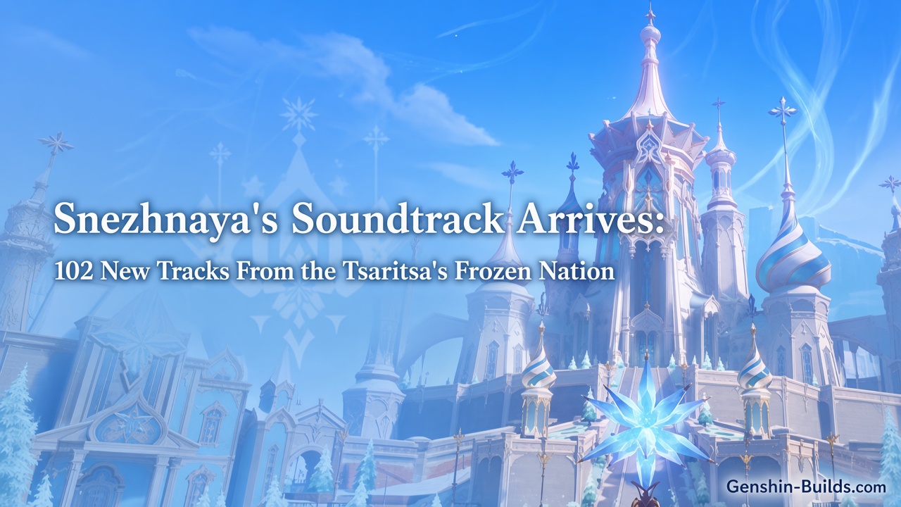 Snezhnaya’s Soundtrack Arrives: 102 New Tracks From the Tsaritsa’s Frozen Nation