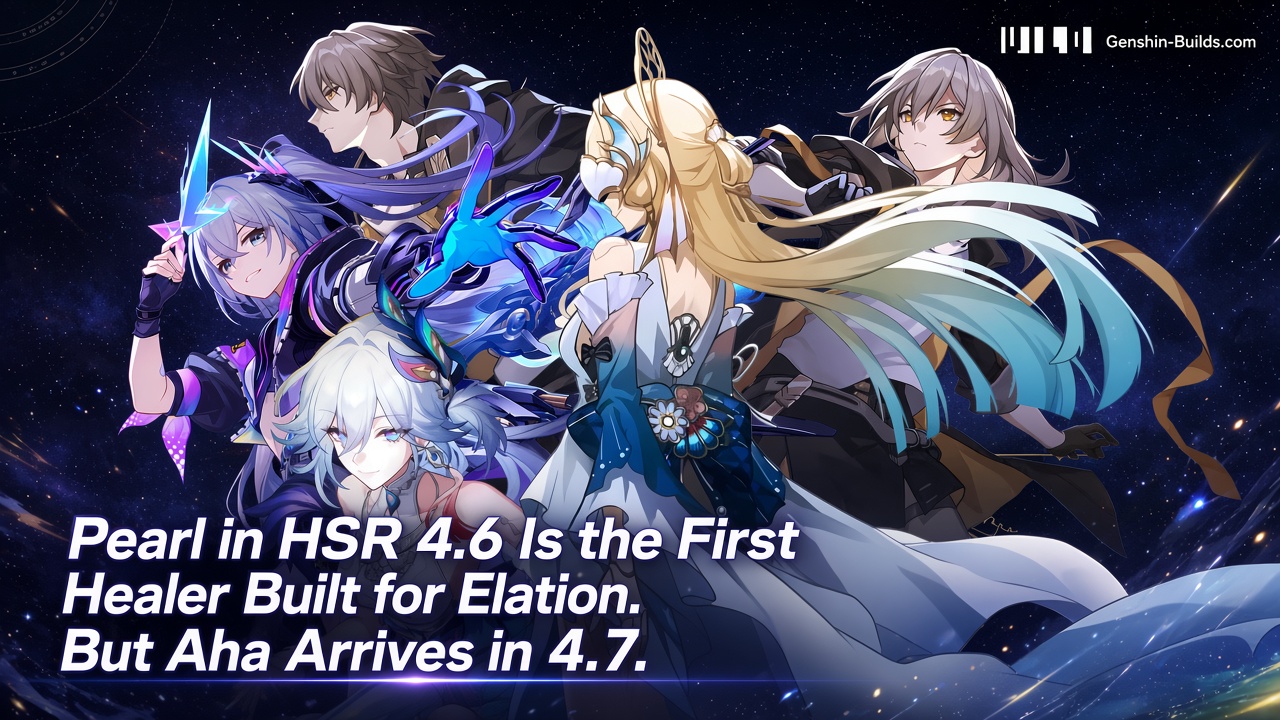 Pearl in HSR 4.6 Is the First Healer Built for Elation. But Aha Arrives in 4.7.