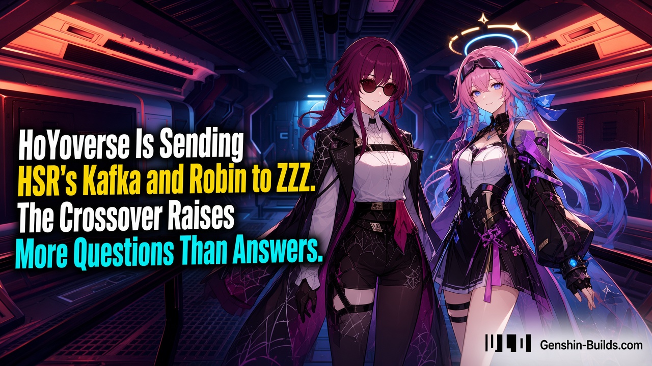 HoYoverse Is Sending HSR’s Kafka and Robin to ZZZ. The Crossover Raises More Questions Than Answers.
