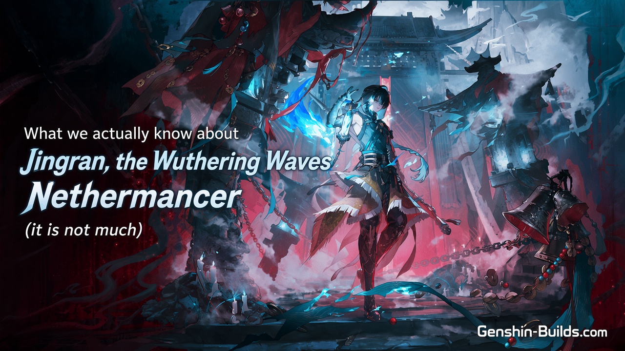 What we actually know about Jingran, the Wuthering Waves Nethermancer (it is not much)