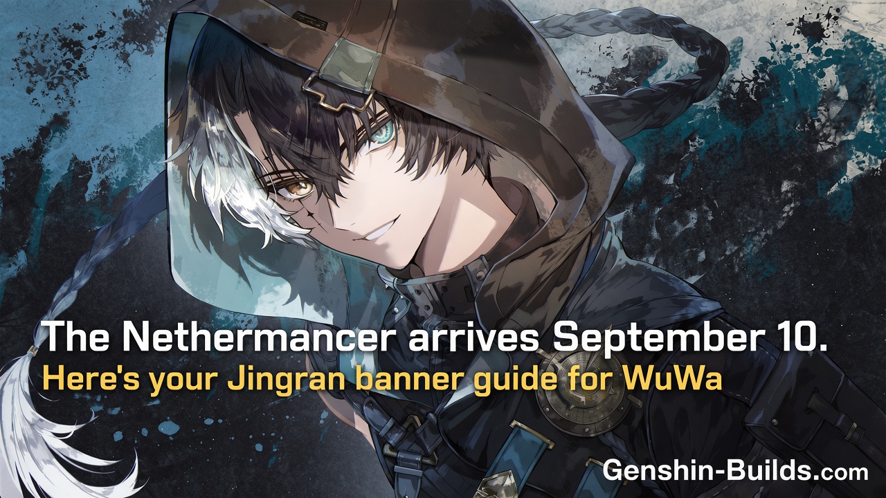 The Nethermancer arrives September 10. Here’s your Jingran banner guide for WuWa