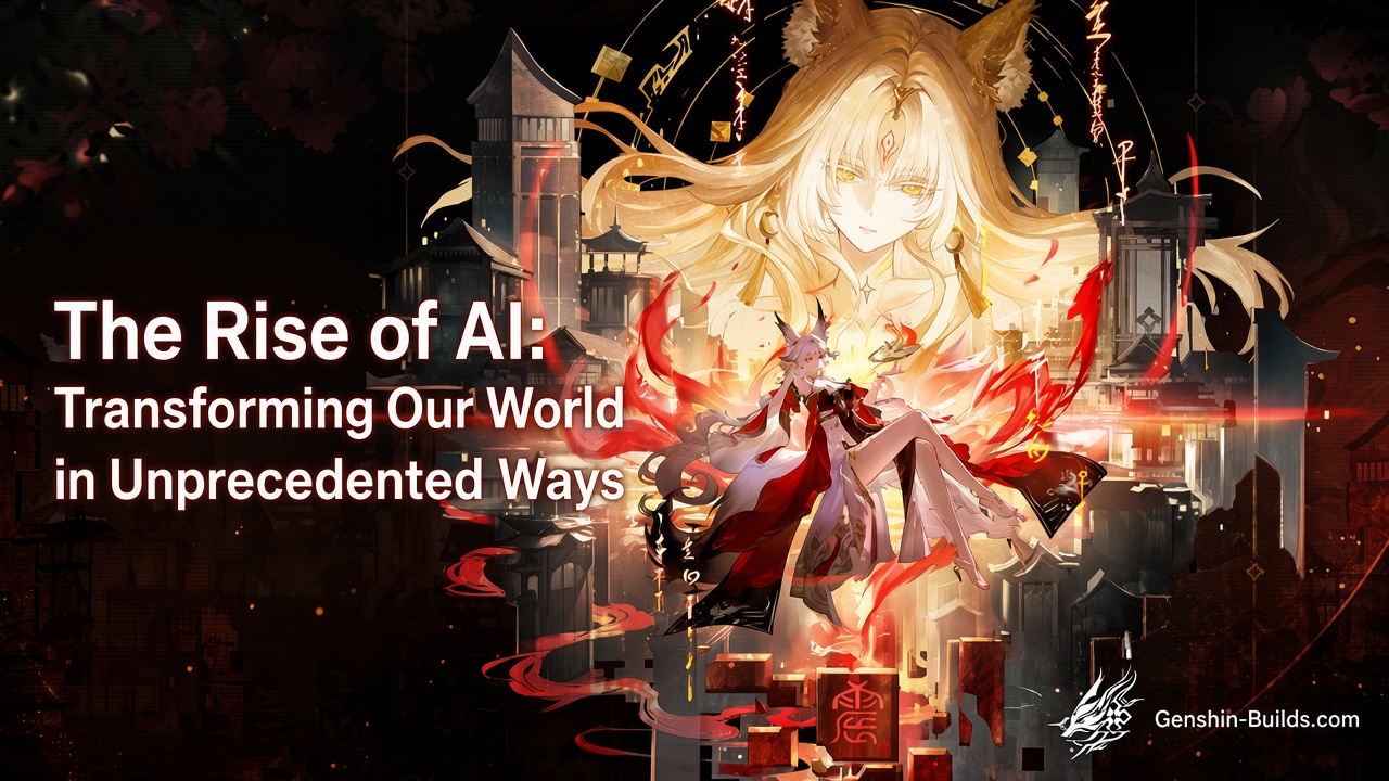 The Rise of AI: Transforming Our World in Unprecedented Ways