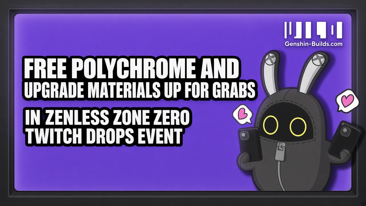 Free Polychrome and upgrade materials up for grabs in Zenless Zone Zero Twitch Drops event