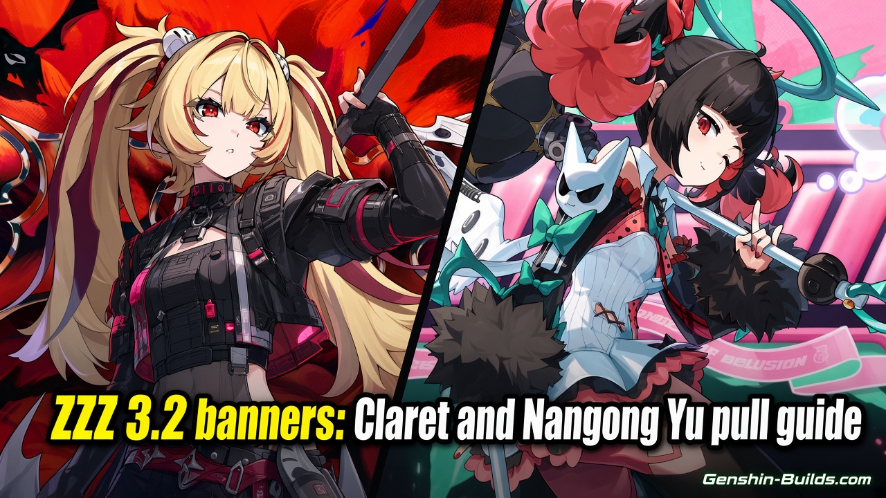 ZZZ 3.2 banners: Claret and Nangong Yu pull guide