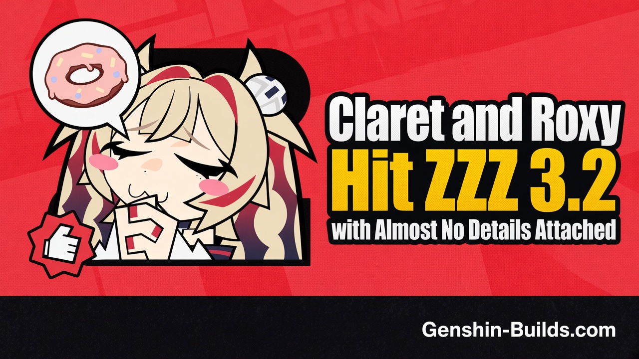 Claret and Roxy Hit ZZZ 3.2 with Almost No Details Attached
