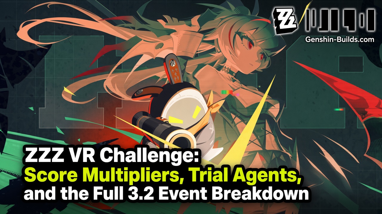 ZZZ VR Challenge: Score Multipliers, Trial Agents, and the Full 3.2 Event Breakdown