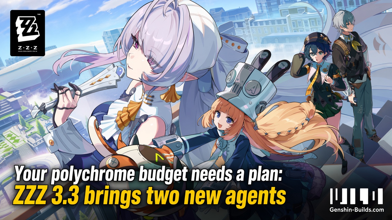 Your polychrome budget needs a plan: ZZZ 3.3 brings two new agents