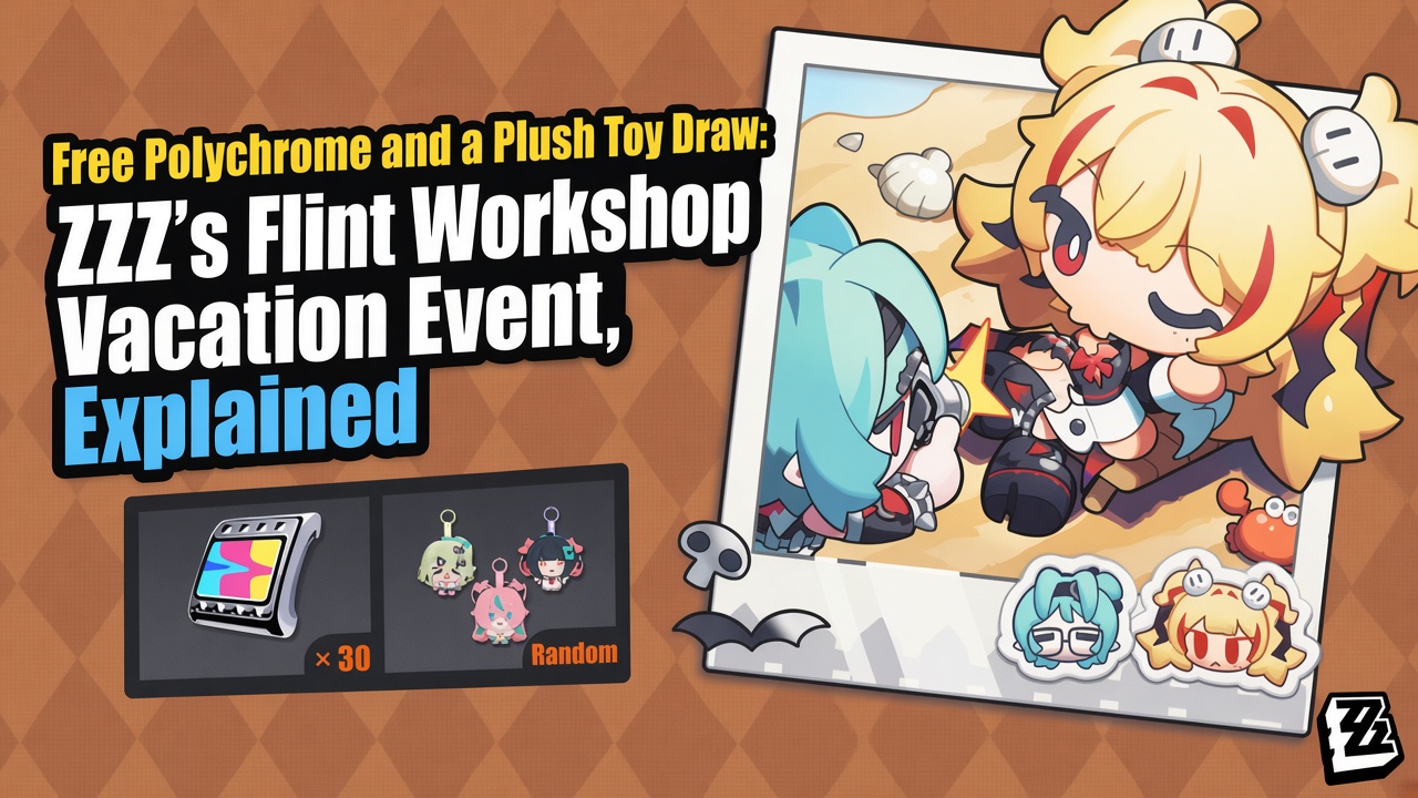 Free Polychrome and a Plush Toy Draw: ZZZ’s Flint Workshop Vacation Event, Explained